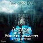 Andanza de maese Pérez el organista y otras leyendas