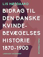 Bidrag til den danske kvindebevægelses historie 1870-1900