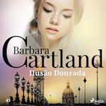 Ilusão Dourada (A Eterna Coleção de Barbara Cartland 45)