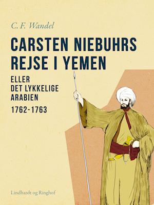 Carsten Niebuhrs rejse i Yemen eller Det lykkelige Arabien. 1762-1763