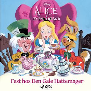 Alice i Eventyrland - Fest hos Den Gale Hattemager