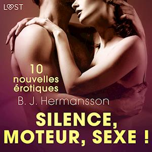 Silence, moteur, sexe ! - 10 nouvelles érotiques