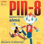 PIN-8 quiere tener alma