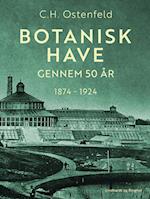Botanisk Have gennem 50 år. 1874-1924
