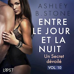 Entre le jour et la nuit 10 : Un Secret dévoilé - Une nouvelle érotique