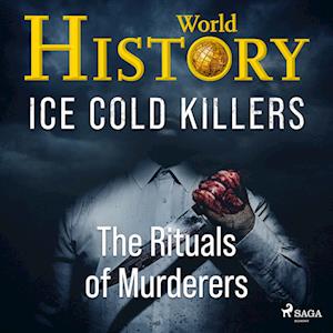 Ice Cold Killers - The Rituals of Murderers