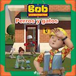 Bob el Constructor - Perros y gatos