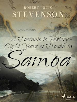 A Footnote to History - Eight Years of Trouble in Samoa