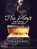 The Plays of W. E. Henley and R. L. Stevenson