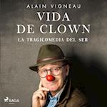 Vida de clown. La tragicomedia del ser