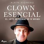 Clown Esencial. El arte de reírse de sí mismo