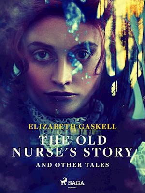 The Old Nurse's Story and Other Tales