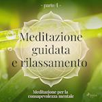 Meditazione guidata e rilassamento (parte 4) - Meditazione per la consapevolezza mentale