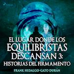 El lugar donde los equilibristas descansan III: Historias del firmamento