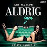 Feisty ladies 1: Aldrig igen