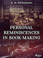 Personal Reminiscences in Book Making