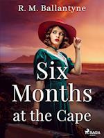 Six Months at the Cape