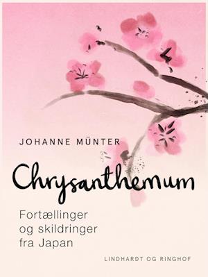 Chrysanthemum. Fortællinger og skildringer fra Japan