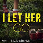 I Let Her Go