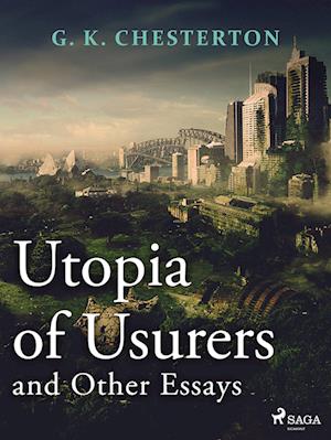 Utopia of Usurers and Other Essays