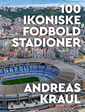 100 ikoniske fodboldstadioner-Andreas Kraul-Bog