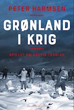 Grønland i krig - Spillet om Arktis 1939-45