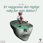 Kapitel 2 - Er vuggestue det rigtige valg for min datter?