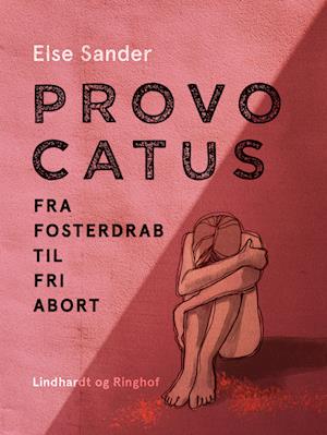 Provocatus. Fra fosterdrab til fri abort