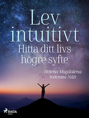 Lev intuitivt : Hitta ditt livs högre syfte