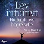 Lev intuitivt : Hitta ditt livs högre syfte