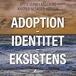 Adoption - Identitet - Eksistens