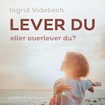 Lever du eller overlever du?