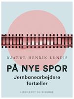 På nye spor. Jernbanearbejdere fortæller