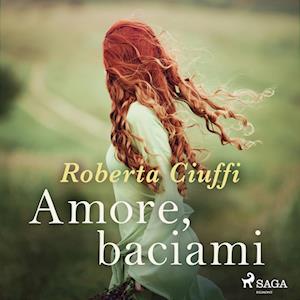 Amore, baciami