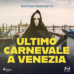 Ultimo carnevale a Venezia. Un'indagine per il commissario Enzo Fellini