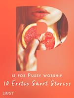 P is for Pussy worship - 10 Erotic Short Stories