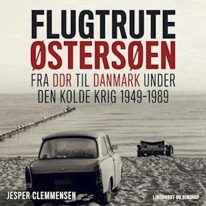 Flugtrute Østersøen - Fra DDR til Danmark under Den Kolde Krig (1949-1989)