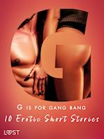 G is for Gang bang: 10 Erotic Short Stories