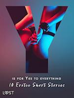 Y is for Yes to Everything - 10 Erotic Short Stories