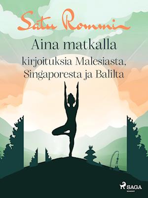 Aina matkalla – kirjoituksia Malesiasta, Singaporesta ja Balilta