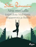 Aina matkalla – kirjoituksia Malesiasta, Singaporesta ja Balilta