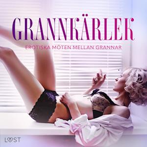 Grannkärlek: Erotiska möten mellan grannar