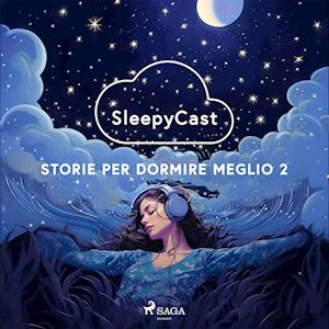 SleepyCast. Storie per dormire meglio 2