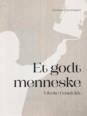 Et godt menneske-Vibeke Grønfeldt-Bog