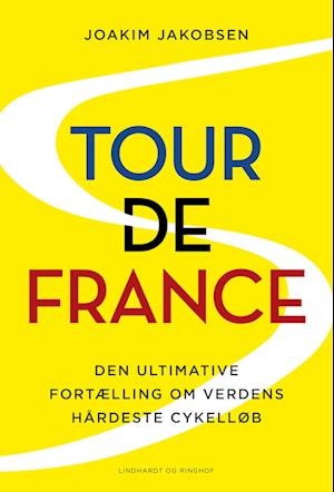 Tour de France - Den ultimative fortælling om verdens hårdeste cykelløb