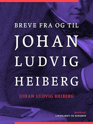 Breve fra og til Johan Ludvig Heiberg-Johan Ludvig Heiberg-Bog
