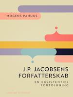 J.P. Jacobsens forfatterskab. En eksistentiel fortolkning