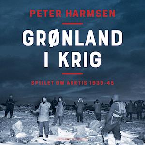 Grønland i krig - Spillet om Arktis 1939-45