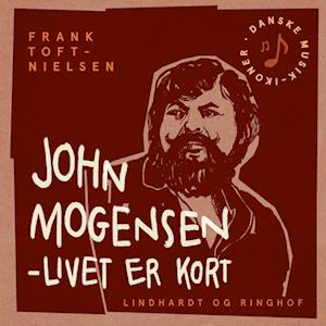 John Mogensen – livet er kort