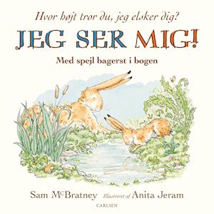 Jeg ser mig! Hvor højt tror du, jeg elsker dig? - Sam McBratney - Bog